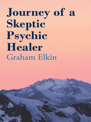 cover image of Journey of a Skeptic Psychic Healer